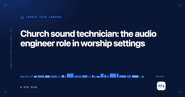 Church sound technician: the audio engineer role in worship settings